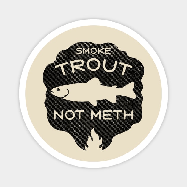 Smoke Trout Not Meth (black) Magnet by toadyco